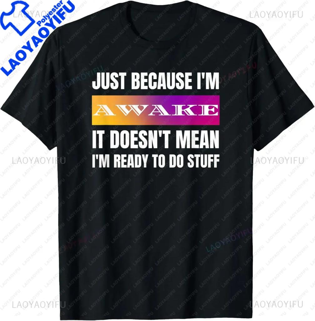 S5XL Funny Birthday Gift Just Because Im Awake Tshirt for Tweens and Teens Unisex Clothing Custom Streetwear Graphic T Shirts
