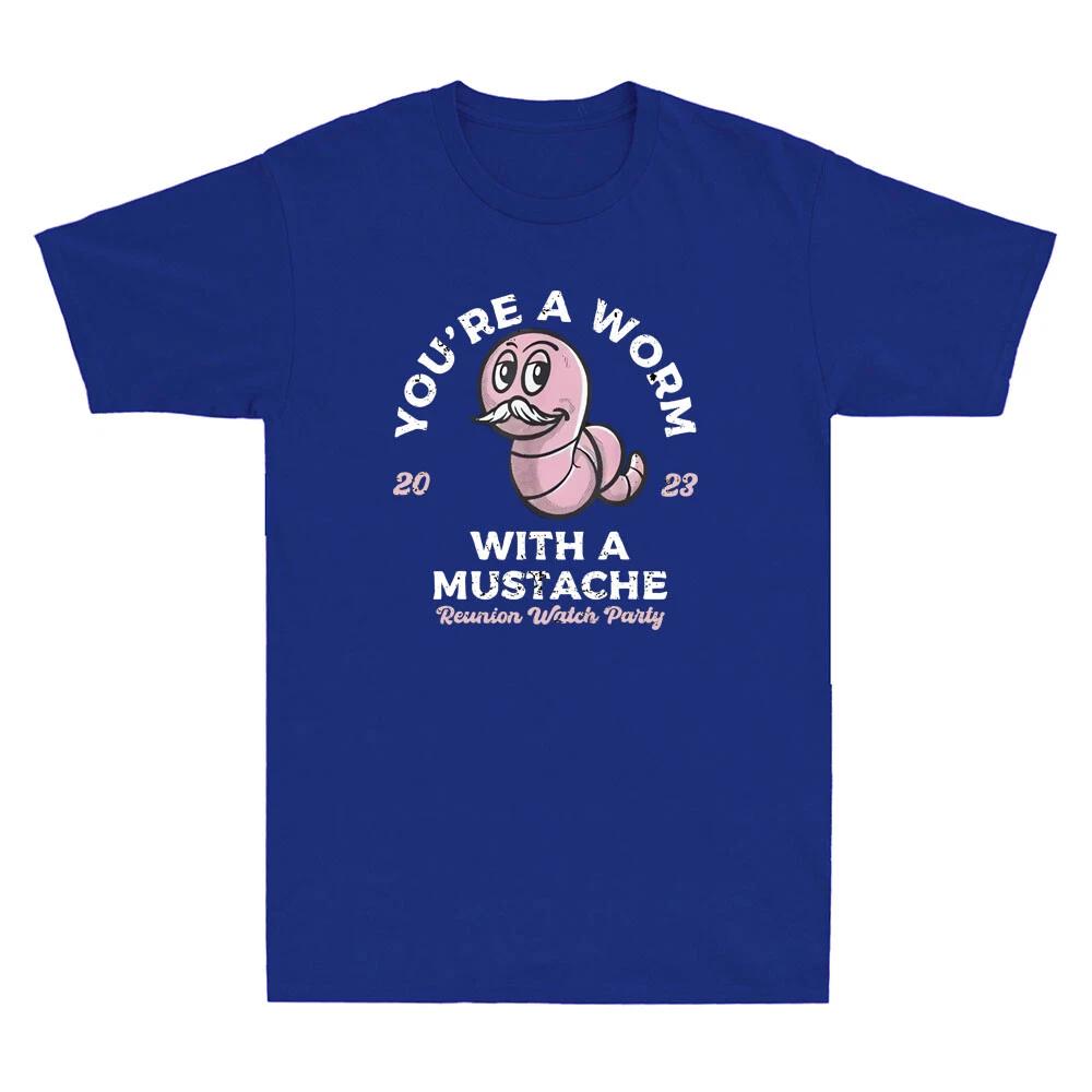 You re Worm With A Mustache Reunion Watch Party Funny Meme Vintage Men s T-Shirt S