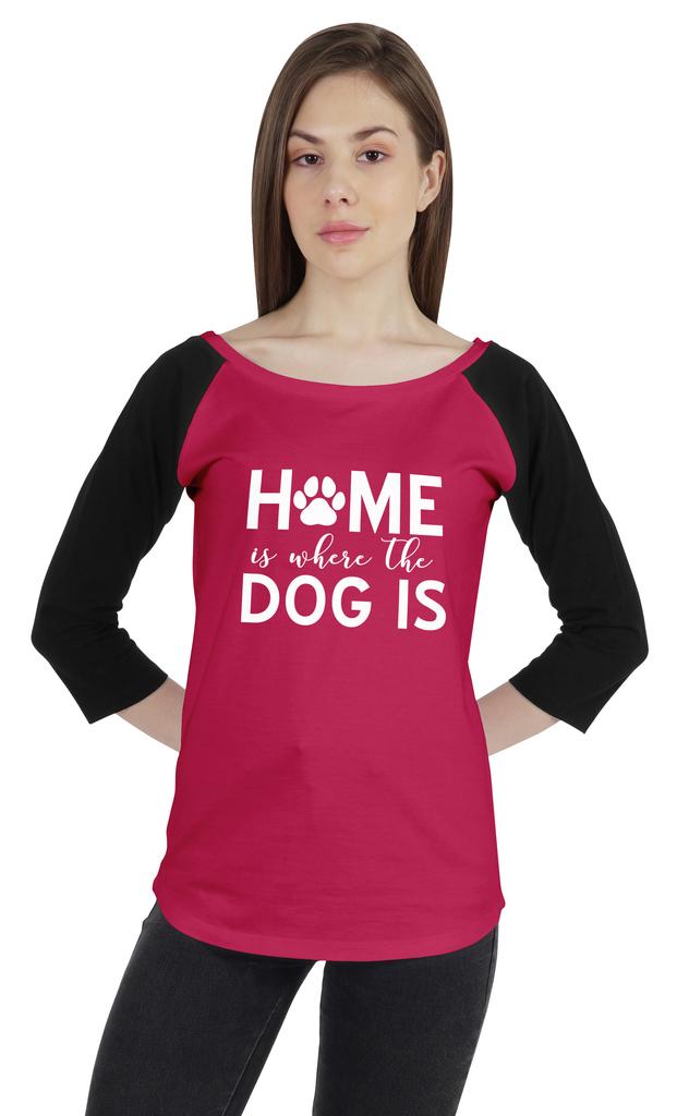 Inkmeso Women Raglan 3 4 Sleeves Tshirt    Home Is Where The Dog Is   Shirt For Dog Lover Graphic