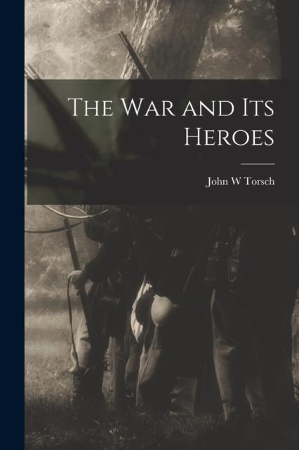 წიგნი The War and Its Heroes