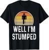 Funny Well I'm Stumped Leg Amputee Prosthetic Joke Retro  Gift Unisex T-Shirt