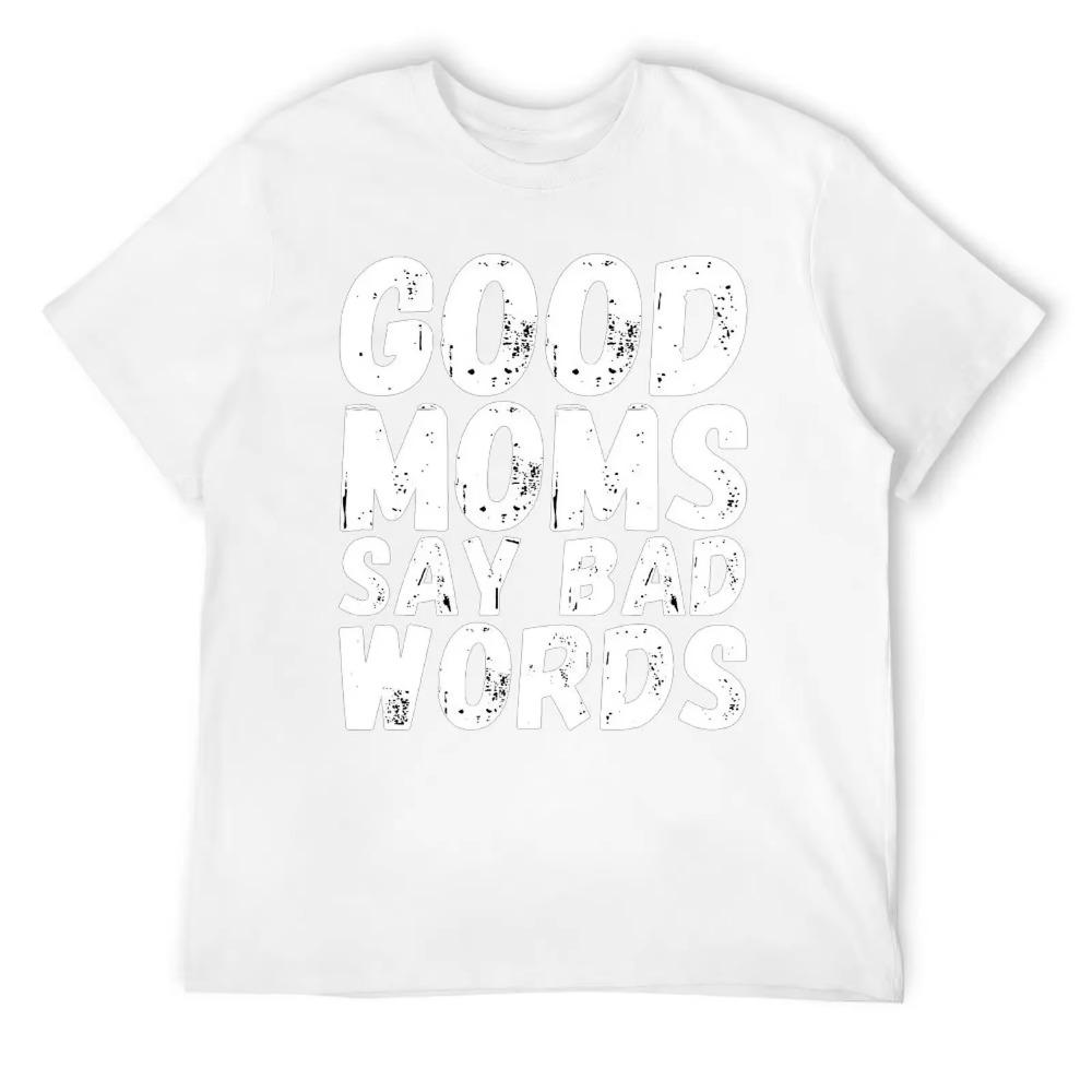 Fresh Mother's Day Good Moms Say Bad Words Heavy Blend T-shirt  Sport Tees Casual Graphic Humor Graphic Aactivity Competi