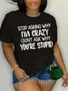 Women'S Casual Graphic Tee Stop Asking Why I'm Crazy I Don't Ask Why You're Stupid Print Casual Bold Statement Tee Comfortable