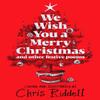 We Wish You A Merry Christmas and Other Festive Poems by Chris Riddell Hardback Book 9781529086423