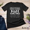 I Don't Always Play Video Games Funny Gamer Boys T Shirtns Shirt
