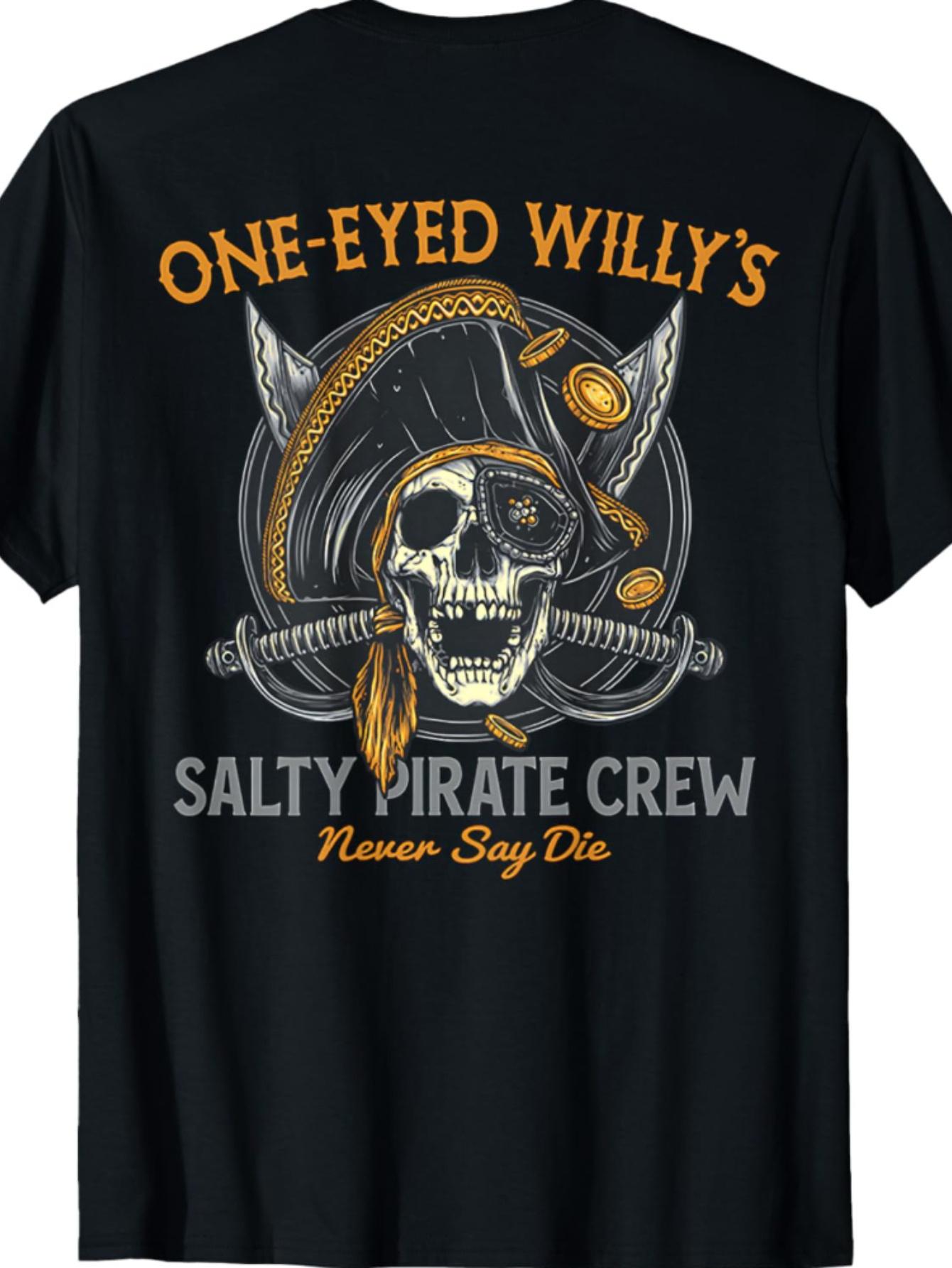MenS OneEyed WillyS Salty Pirate Crew Graphic TShirt Bold Never Say Die Design Black Casual Short Sleeve Pirate T Shirts M