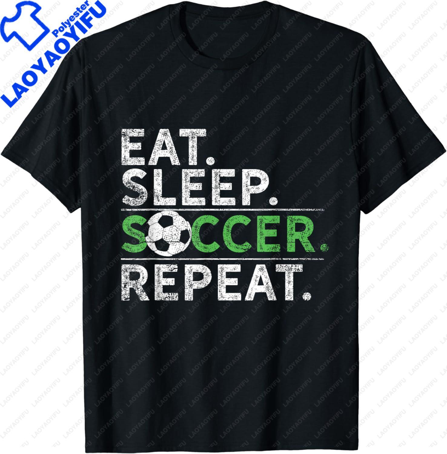 Funny Gift Eat Sleep Soccer Repeat Shirt Soccer Player Coach Boys TShirt Unisex Clothing Streetwear Graphic T Shirts S