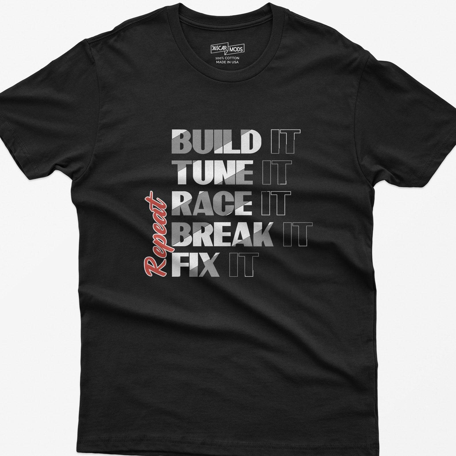 Build It Tune It Repeat Car Guy Shirt, Mechanic Gift 4XL