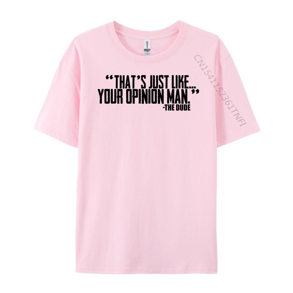 That Just Like Your Opinion Unisex Plain T Shirts Wholesale Adult Unisexs T Shirt