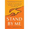 STAND BY ME Warm, Compassionate, and Brimming with Wisdom and Expert
