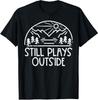 Still Plays Outside Funny Camping Graphic Unisex T-Shirt