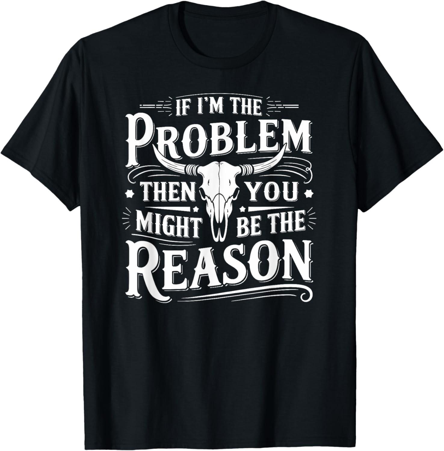If Problem Vintage Then You Might Be Reason T-Shirt Mens Womens Tees Top unisex T-Shirt Mens Womens Tees Top L