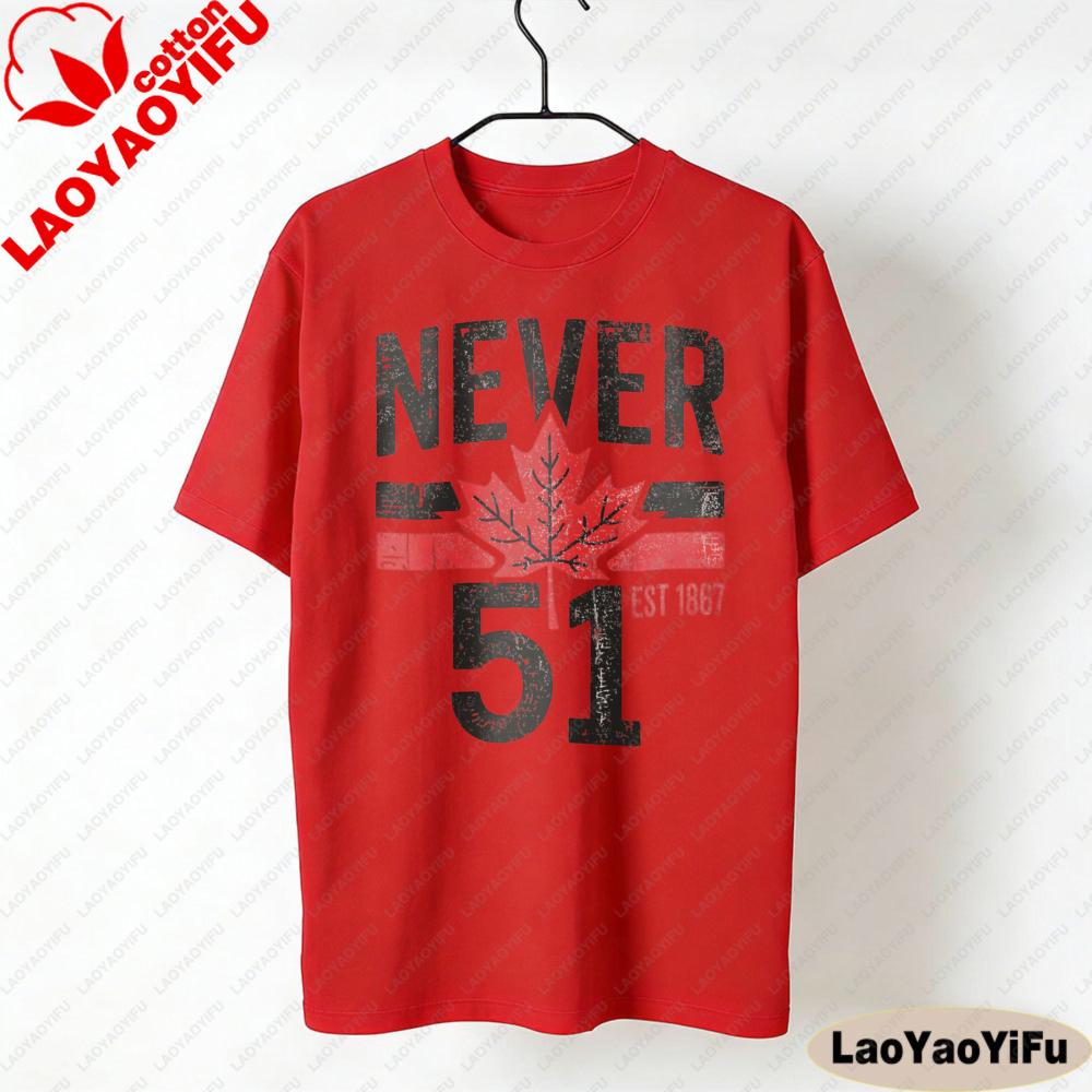 Never 51 Est 1867 Funny Canada Patriotic Tshirt Humor And Satire Unique Shirt Canada Flag Canadian Maple Leaf Tee Unisex Unisex Tops S