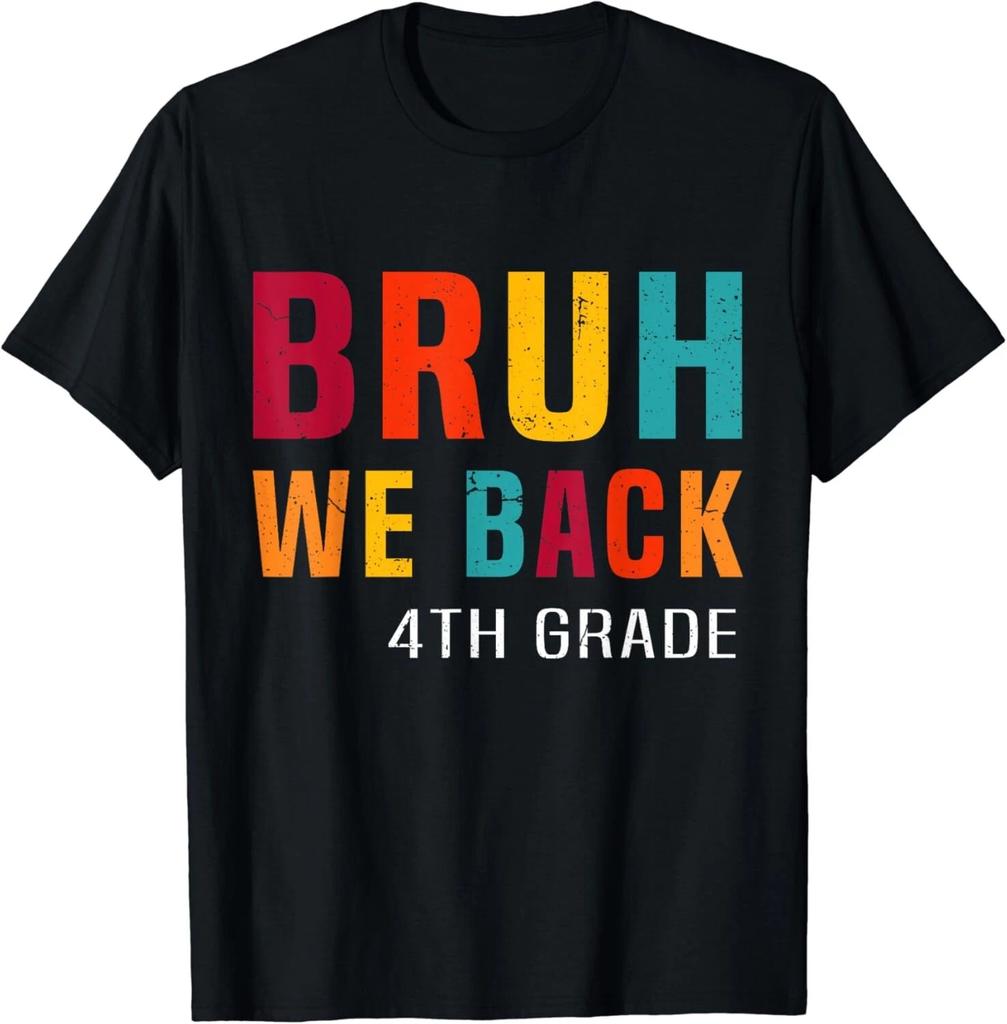 Bruh We Back 4th Grade Happy First Day Of School Teachers Gift Unisex T-Shirt