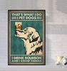 Retro Metal Tin Sign Love Dog Poster That What I Do Pet Dogs Drink Bourbon and Know Things Golden Retriever