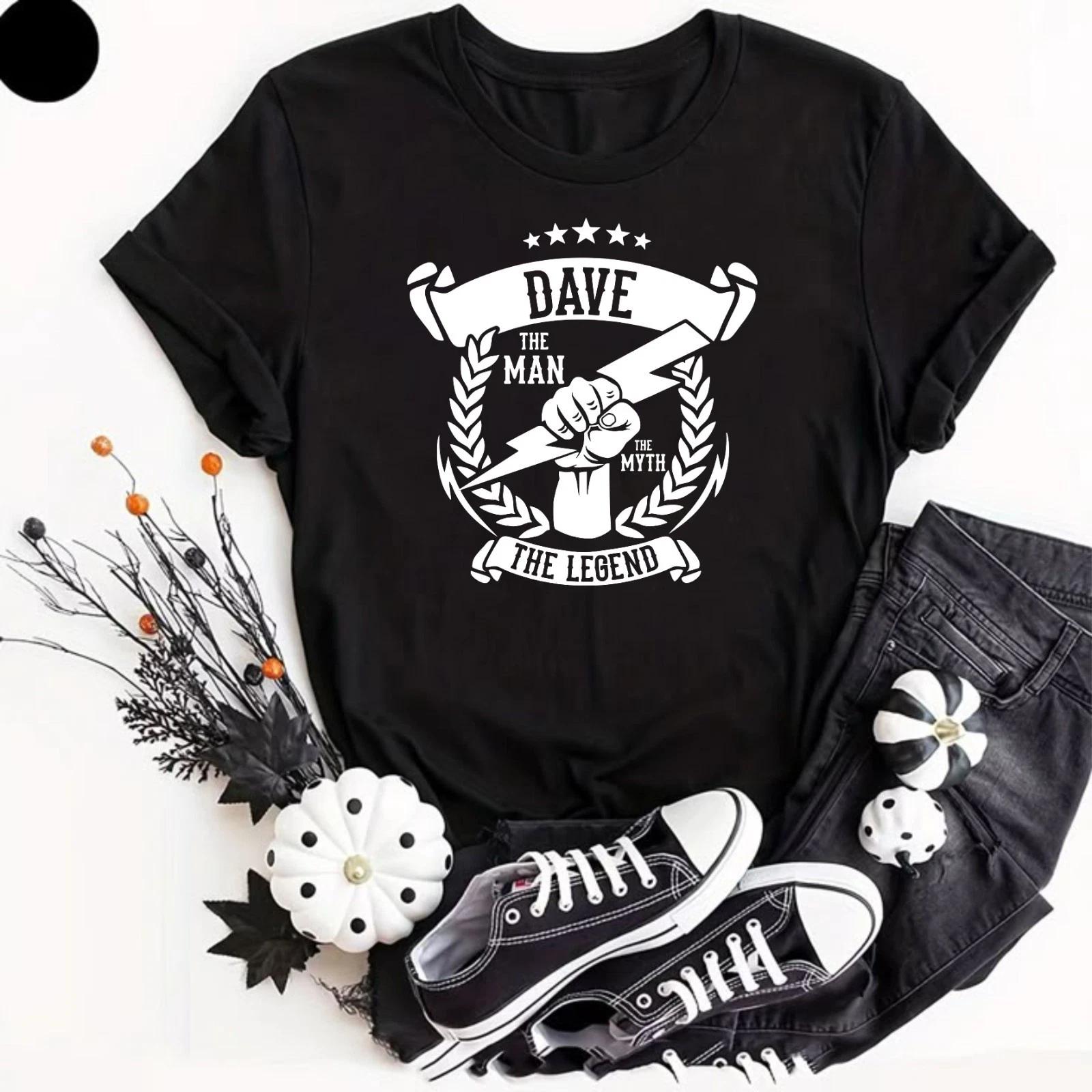 Dave The Man, The Myth, The Legend T- Shirt Christmas Gift Idea Geek Dad Shirt XL