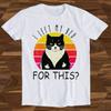 26 I Left My Bed For This Black Cat Hilarious Witty Humor Design Drawing Movie Unisex T-Shirt