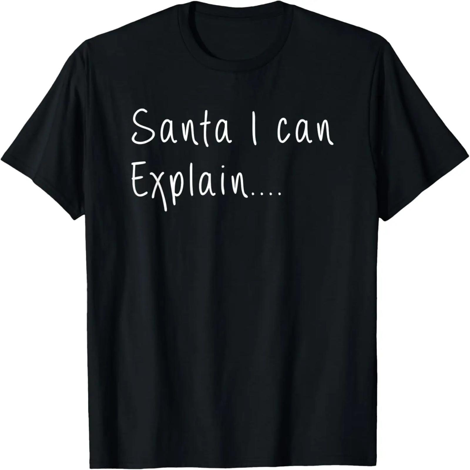 

Santa I Can Explain... Christmas Winter T-Shirt XXXXXL чёрный