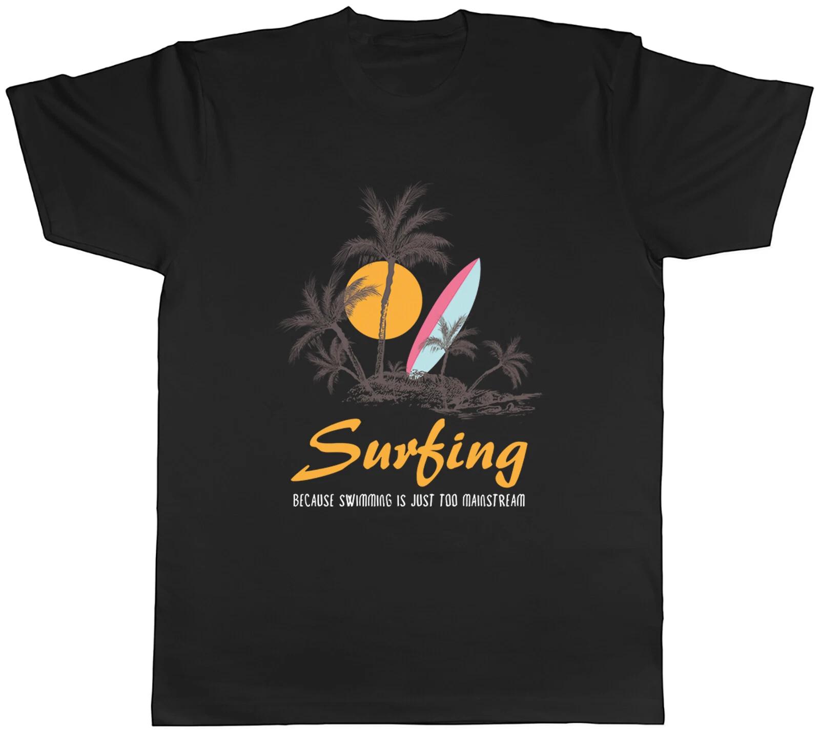 Funny Surfing Mens T-Shirt Because Swimming is Just Too Mainstream Tee Gift L