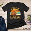 Respect The Capybara Animal Funny Capybara Lover T-Shirt Unisex T-shirt