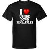 I Love Upside Down Pineapples I Heart Swingers Adult Humor Graphic Tee Shirt
