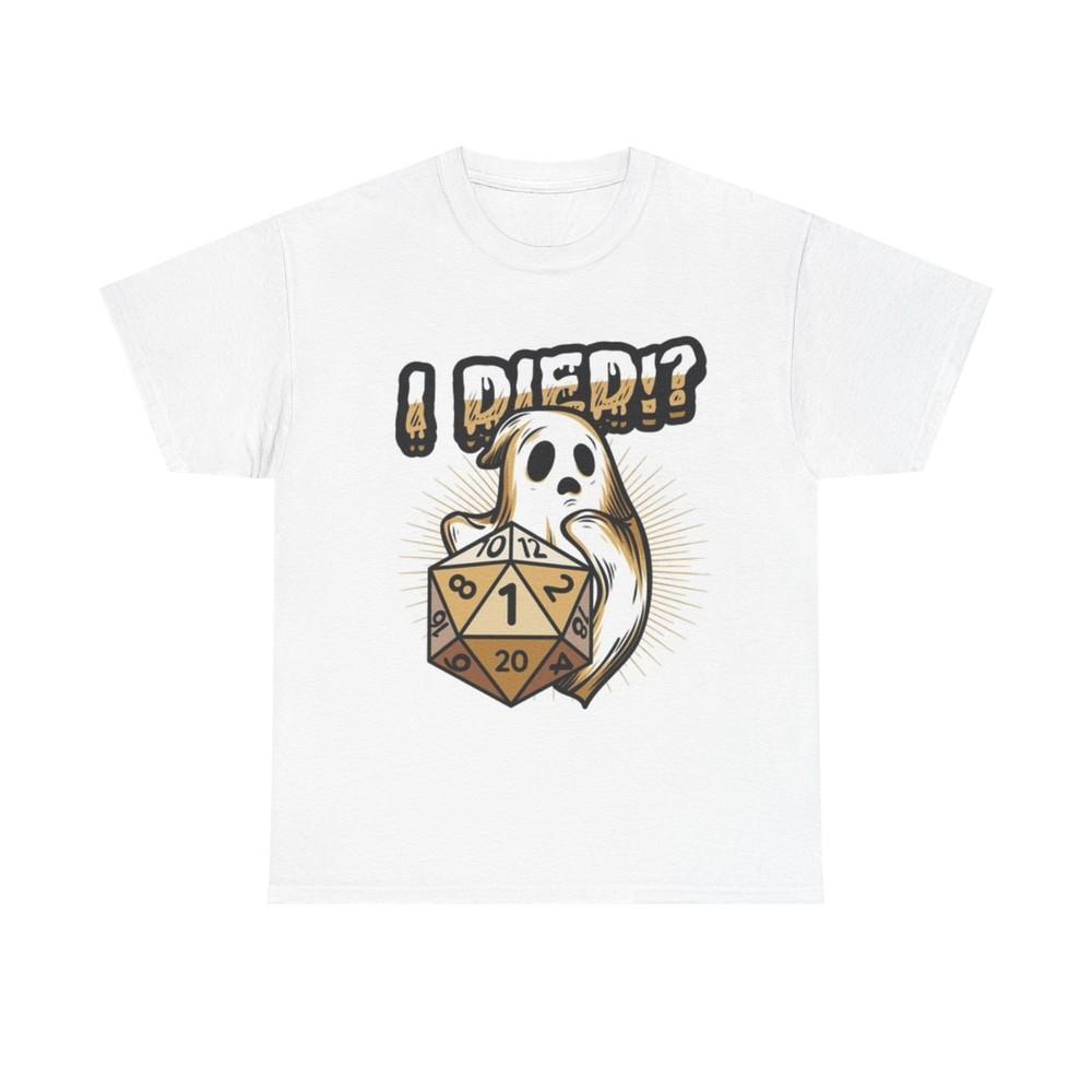 I Died? Funny Ghost Gambling Shirt Graphic Unisex Heavy Cotton Tee M