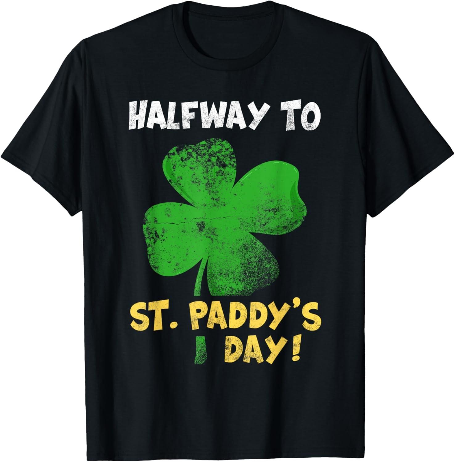 Halfway To St. Patrick s Day Lucky T-Shirt S