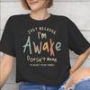 Just Because Im Awake Funny Quote Tee Shirt for Men Women Printed T Shirts Cotton Clothing