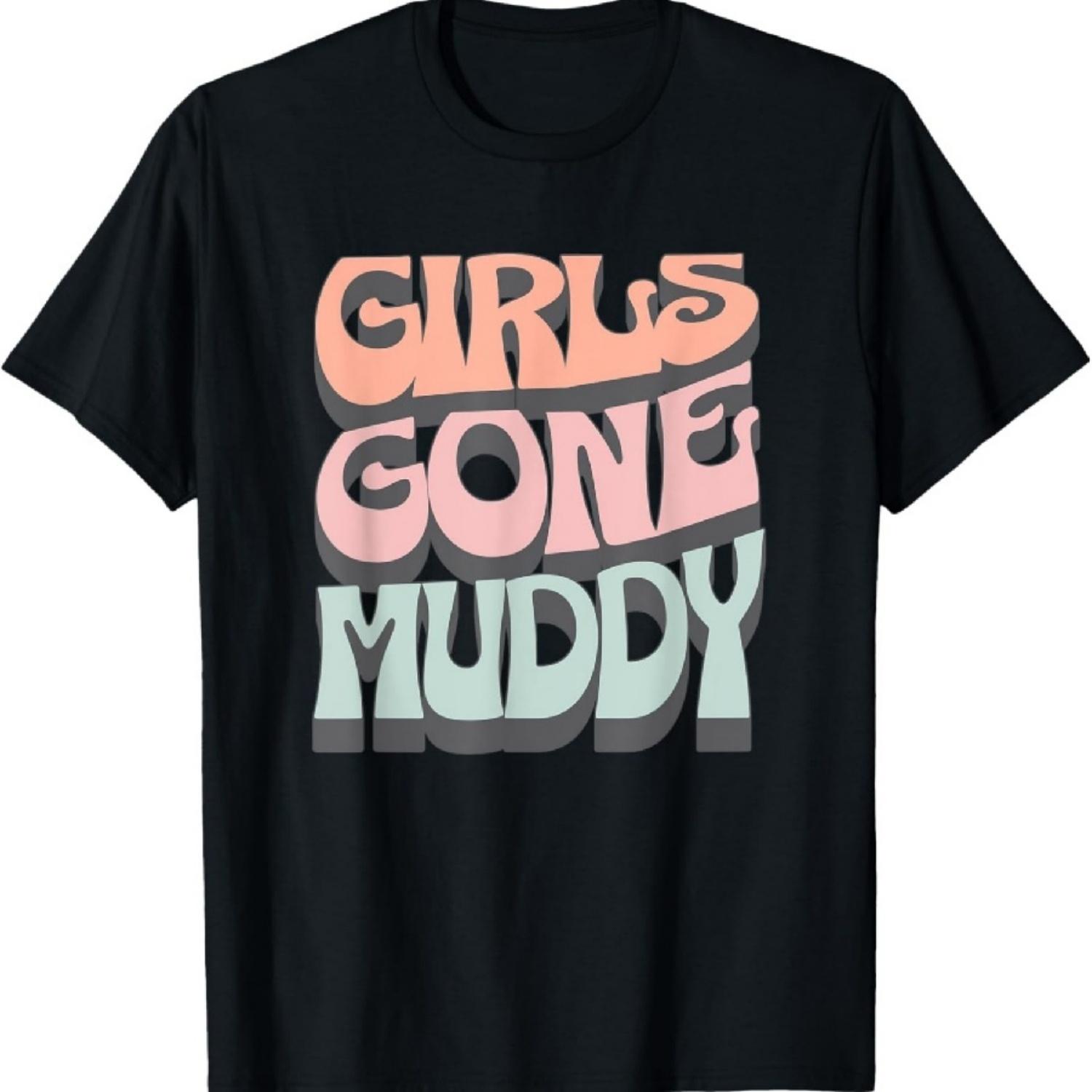 

Girls Gone Muddy Shirt Funny Team Mud Run Race Women T-Shirt XXXXXL чорний