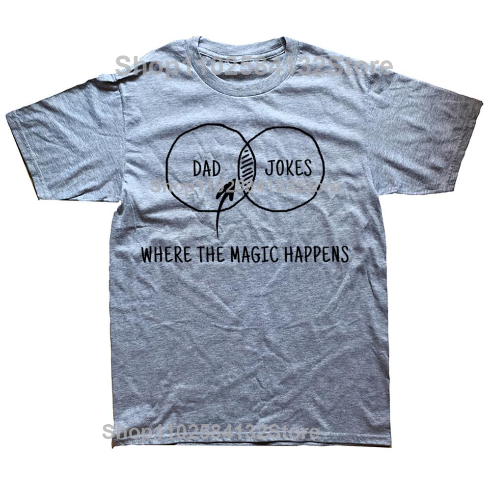Dad Jokes Wo Die Magie Passiert Humor Grafik T-Shirts Herren Damen Mode Lässiges T-Shirt 100% Baumwolle Locker Übergröße T-Shirt
