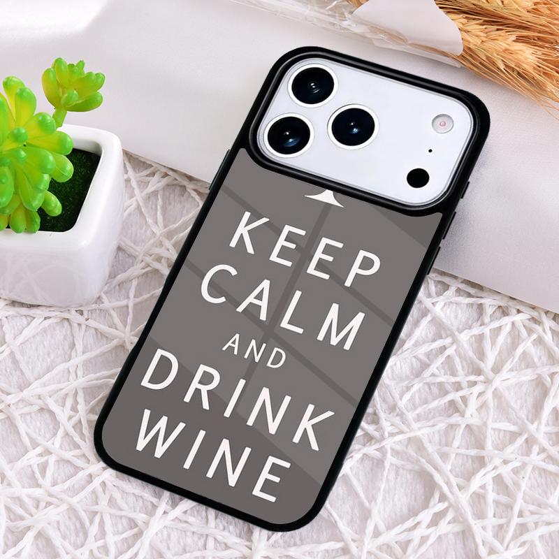 Keep Calm Drink Wine Champagne Phone Case for iPhone 17 Air 16 15 11 12 14 13 Pro Max Shockproof Cover