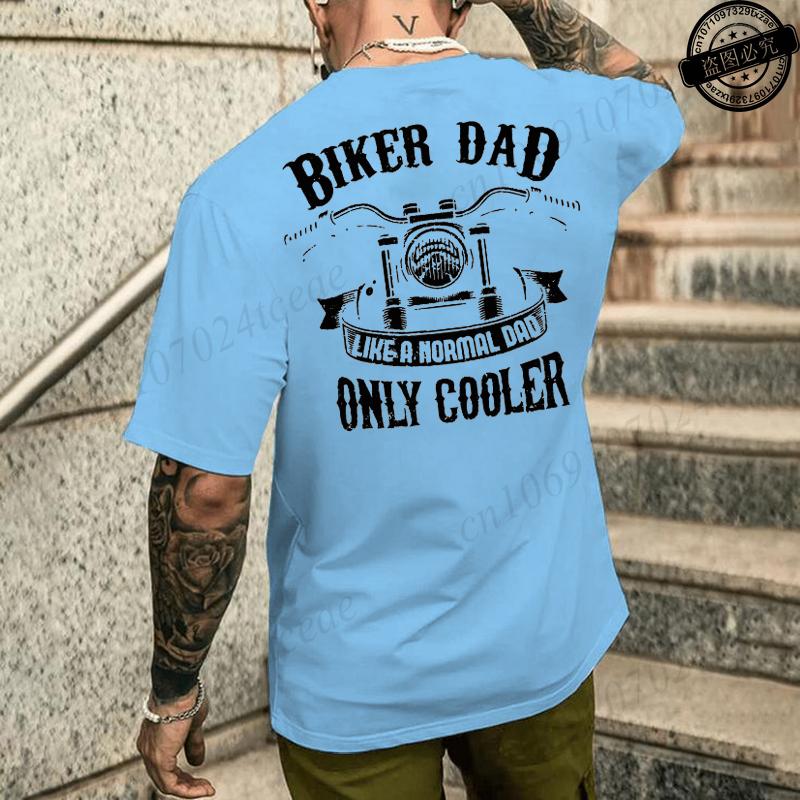 Funny Biker Dad Like A Normal Dad Only Cooler Graphic Print T Shirt Unisex Fashion Summer Short Sleeve Tshirt Papa Clothing Gifts