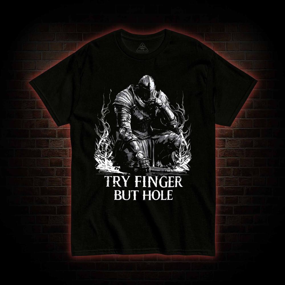 Try Finger But Hole T-Shirt | Elden Ring Funny Meme Tee Unisex Tee