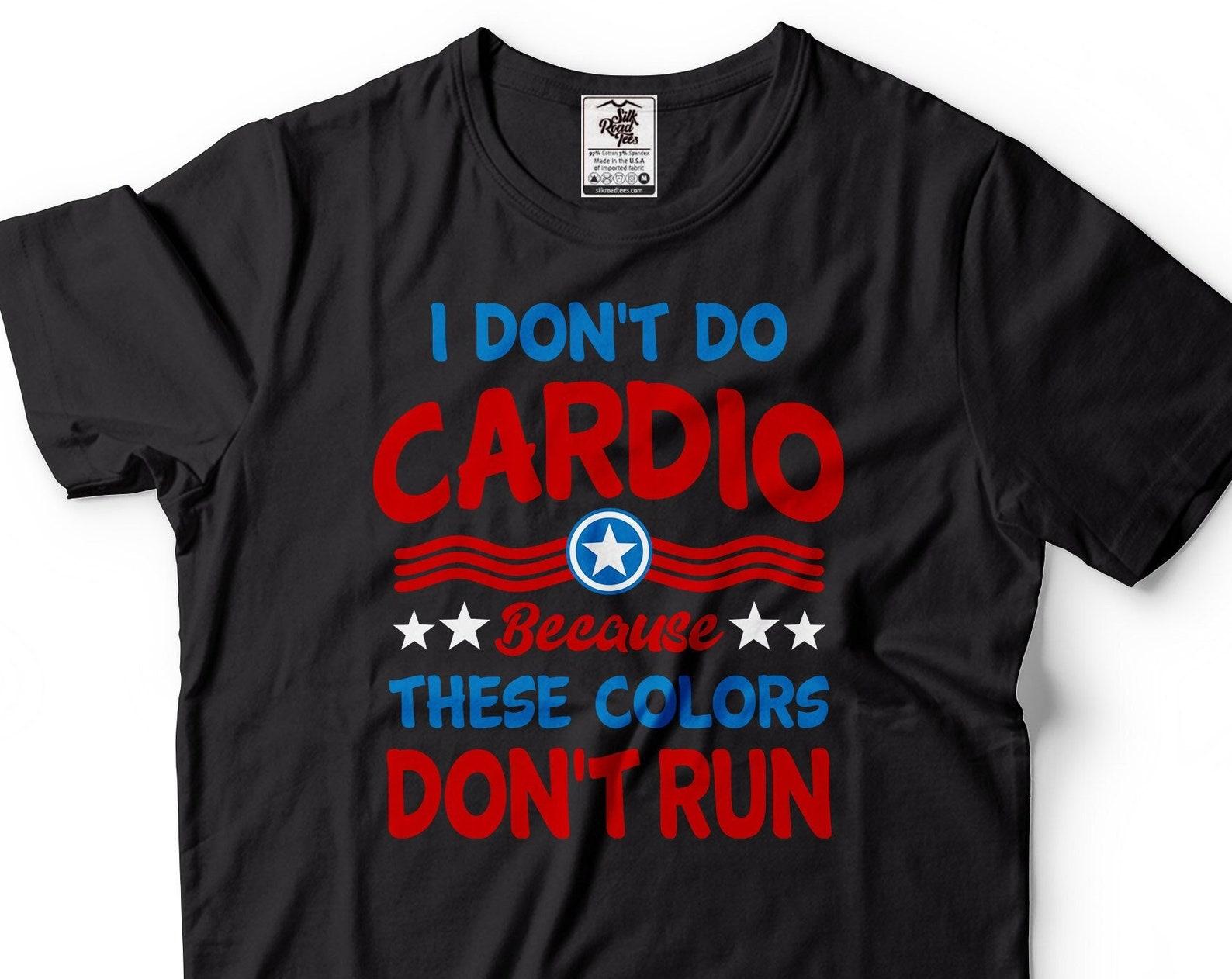 I Don t Do Cardio T-Shirt: Patriotic USA Flag Colors, 4th of July Gift M