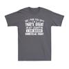 Did I Piss You Off Thats Great At Least I Am Doing Something Right Unisexs Tee