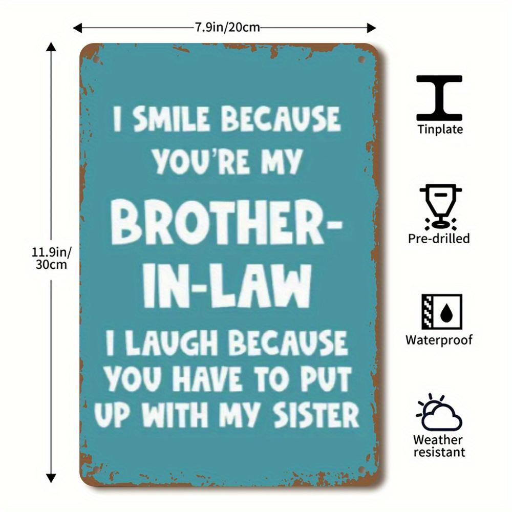 1pc Funny Brother-in-Law Quote Metal Sign - I Smile Because You re My Brother-in-Law - Vintage Teal Wall Decor with Distressed 20x30cm(7.8x11.8inch)