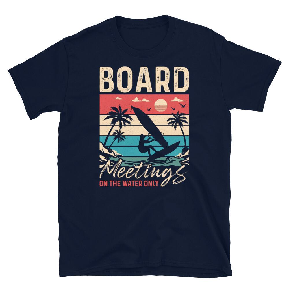 Board Meetings on the Water Only Windsurfing Short-Sleeve Unisex T-Shirt S разноцветный
