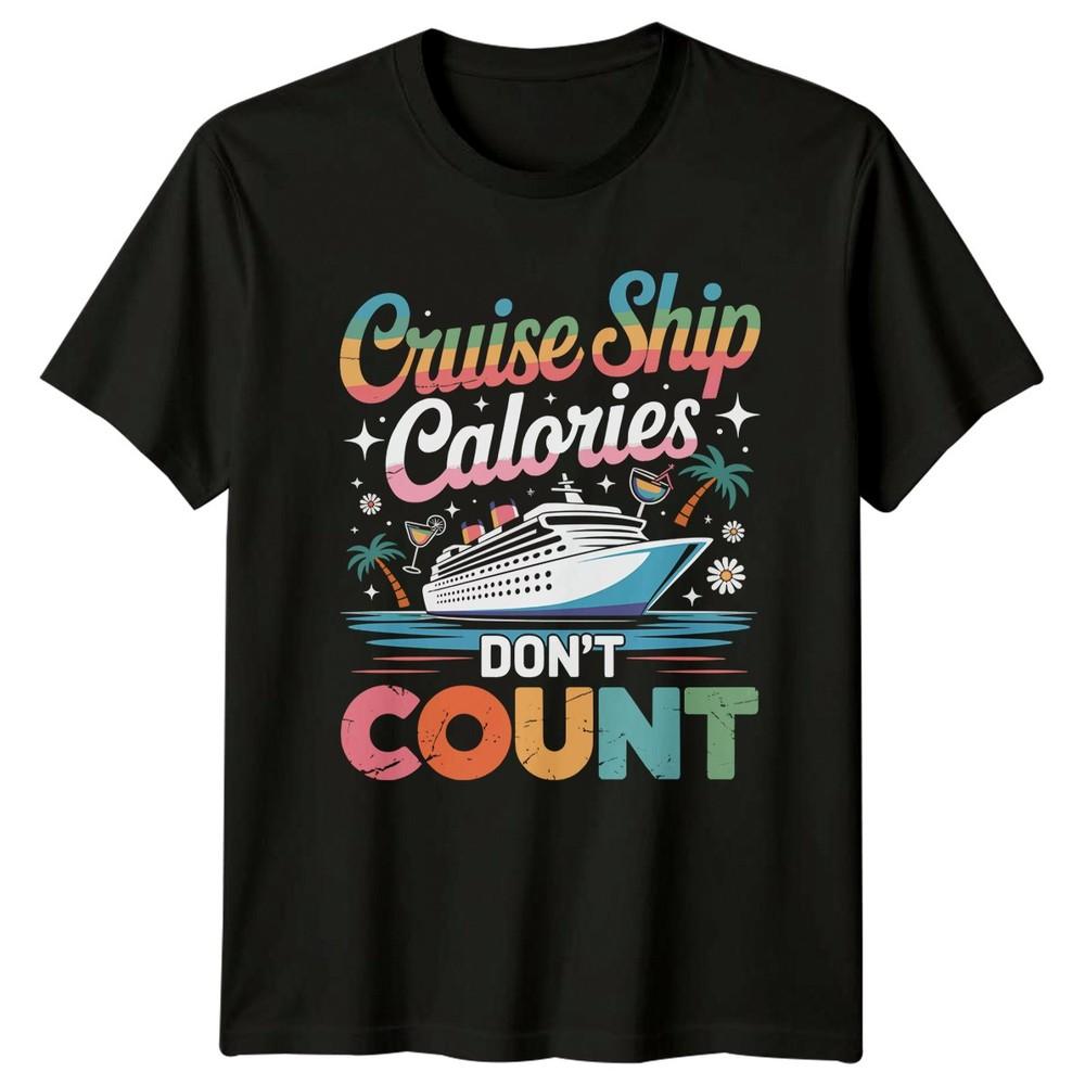 

Cruise Ship Calories Dont Count Travel Cruise Unisex Graphic Tee Men Womens Top Unisex T-Shirt S
