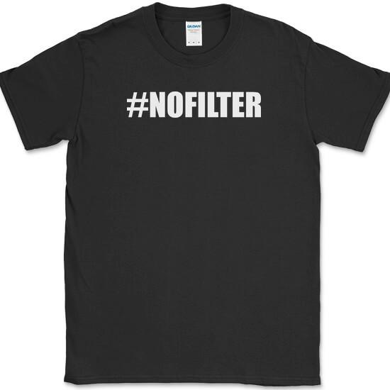 

Hashtag No Filter T-Shirt Funny Say Whatever Humor Text Novelty Tee L