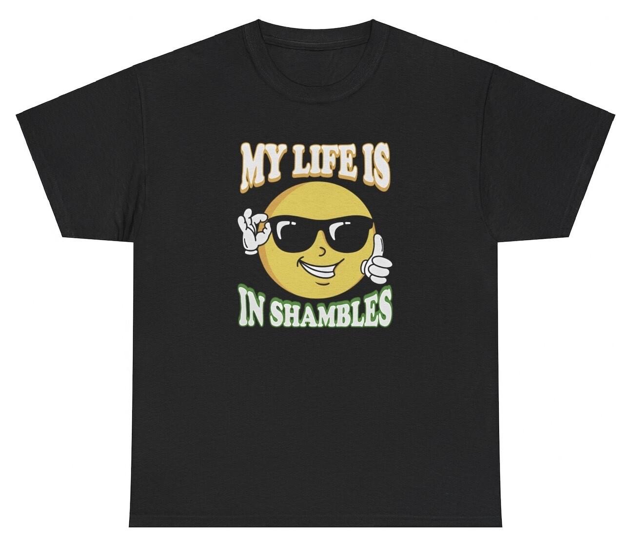 My Life Is In Shambles T Shirt Funny Mental Health Smiley Ironic Gift Tee XXL