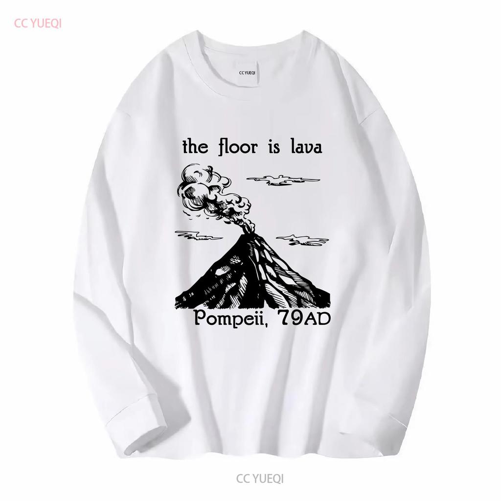 The Floor Is Lava T Shirt Pompeii Funny History Meme Ancient Rome Roman Teacher Vesuvius Volcano long or short sleeves vintage