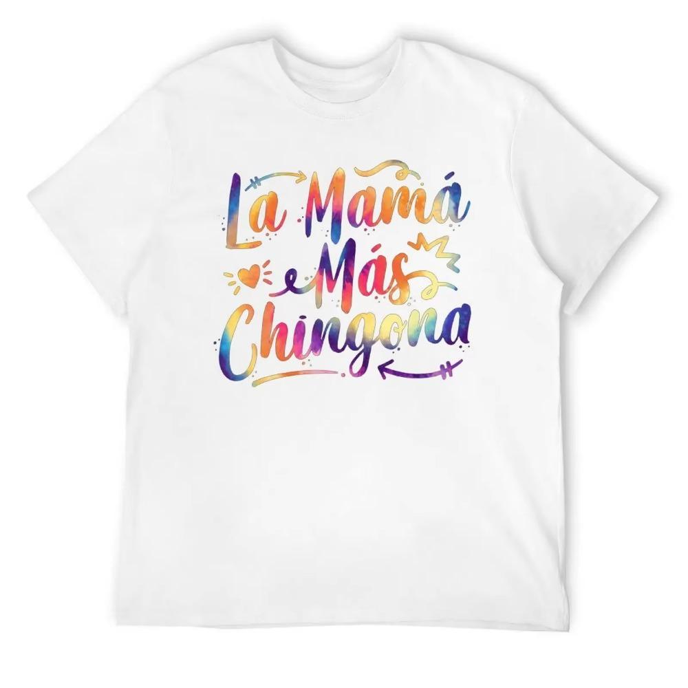 Mother's Day La Mama Mas Chingona Spanish Mothers Day Hispanic Tees Hipster T-shirt Fresh Move Sarcastic Home USA Size