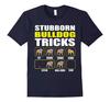 English Bulldog  Stubborn Bulldog Tricks Special Edition TShirt Summer Cotton ONeck Short Sleeve Mens T Shirt New S3XL