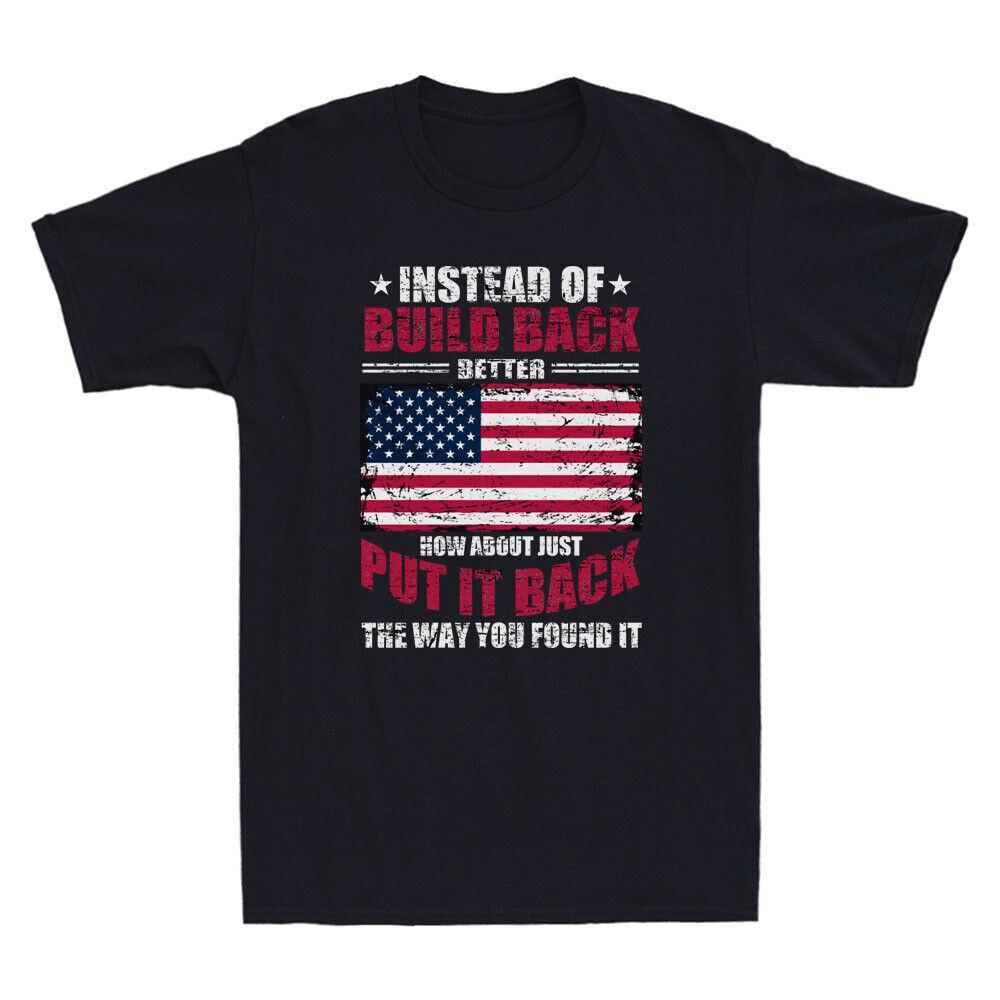 Instead Of Build Back Better How About Just Put It Back Funny Retro Men T-Shirt S