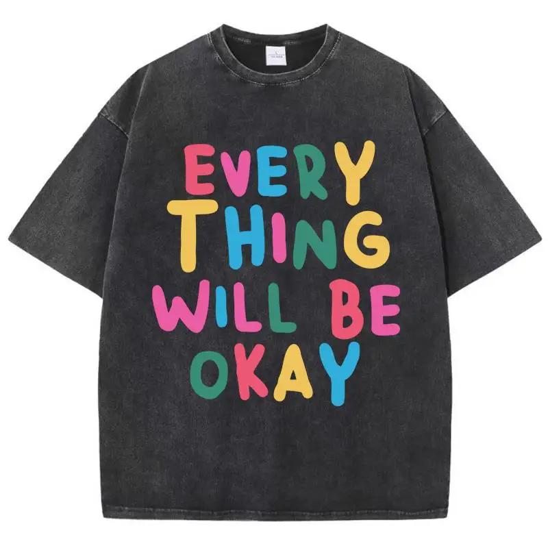 Every Thing Will Be Okay Printed T-Shirts Mans Vigor Pattern Tees Originality Art T Shirts Normcore Comfort Short Sleeved