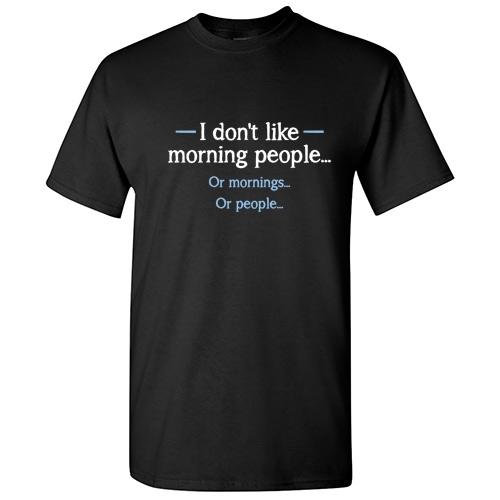 Morning People Sarcastic Cool Graphic Gift Idea Adult Humor Funny T-Shirt Unisex T-Shirt XL