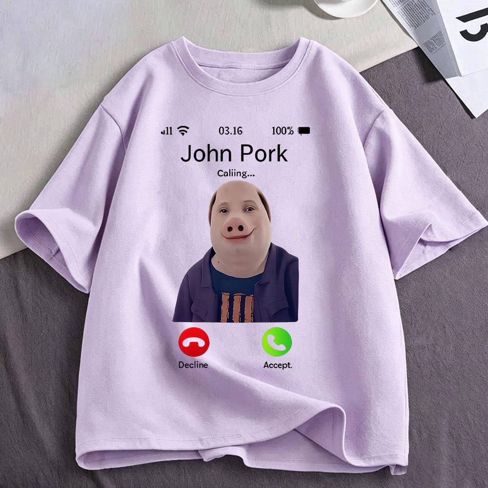 John Pork Is Calling Funny Meme T Shirts Unisexs Unisex Clothing Cotton Tshirts Fashion Oversized Short Sleeve Tshirt Streetwear