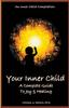 The Your Inner Child : A Complete Guide To Joy & Healing : 6 Book
