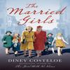 The Married Girls by Diney Costeloe Paperback Book 9781784976149