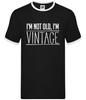 I'm Not Old, I'm Vintage - Mens Ringer - Funny Birthday Gift 50 60 70
